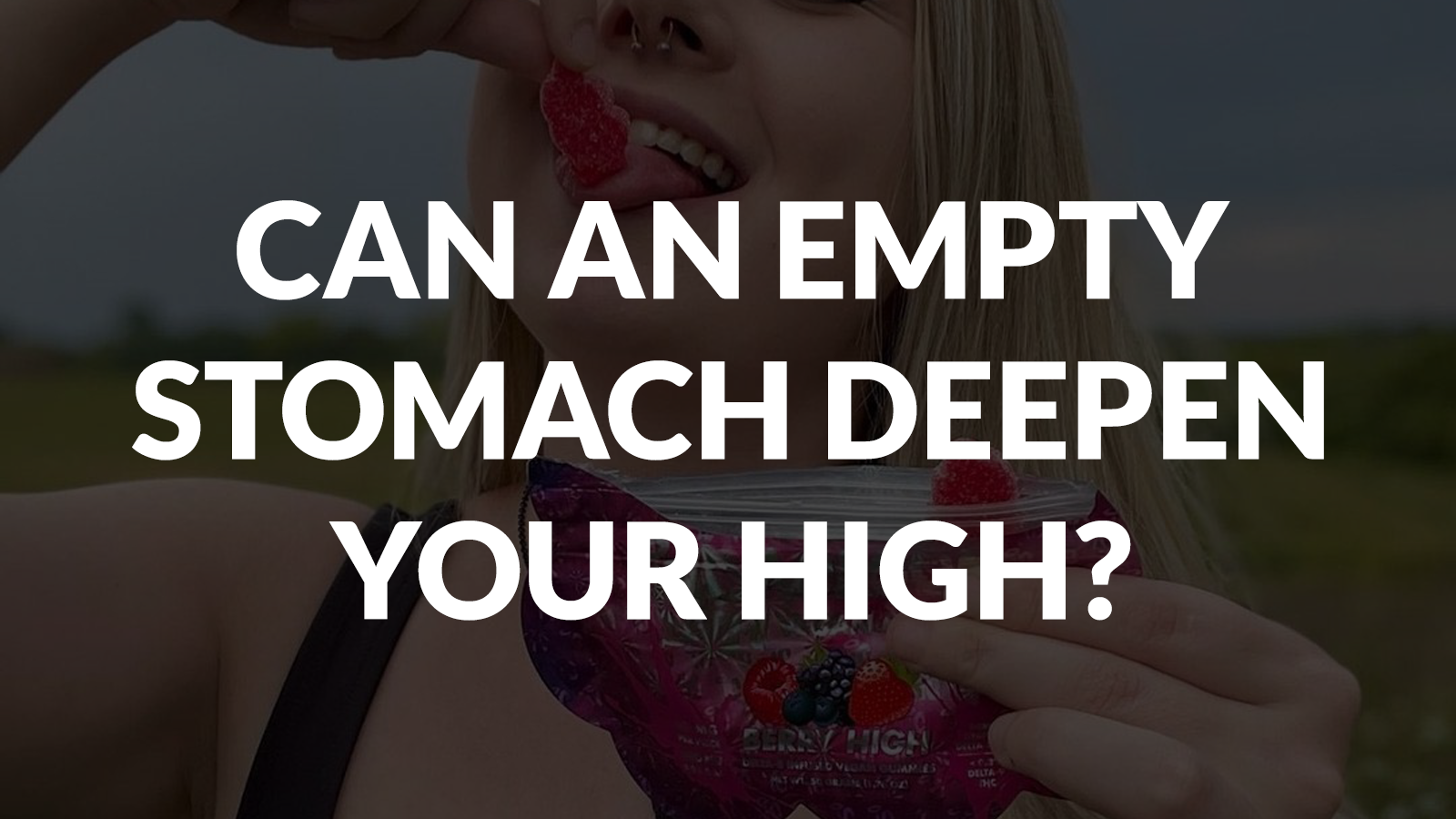 Can An Empty Stomach Deepen Your High? 12 Can An Empty Stomach Deepen Your High