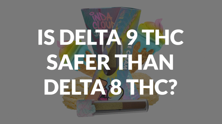 Is Delta 9 Thc Safer Than Delta 8 Thc? 12 Is Delta 9 Thc Safer Than Delta 8 Thc?